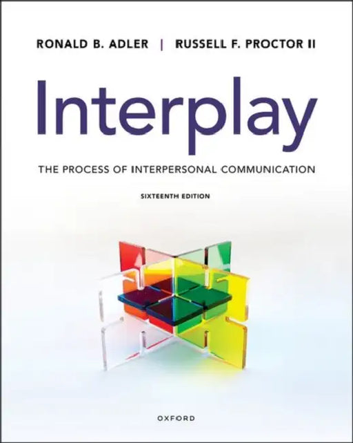 Interplay: The Process of Interpersonal Communication by Ronald B. Adler, Russell F. Proctor