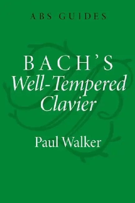 Bach's Well-Tempered Clavier by Paul Walker