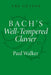 Bach's Well-Tempered Clavier by Paul Walker