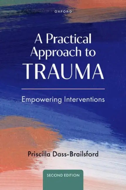 A Practical Approach to Trauma: Empowering Interventions by Priscilla Dass-Brailsford