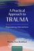A Practical Approach to Trauma: Empowering Interventions by Priscilla Dass-Brailsford