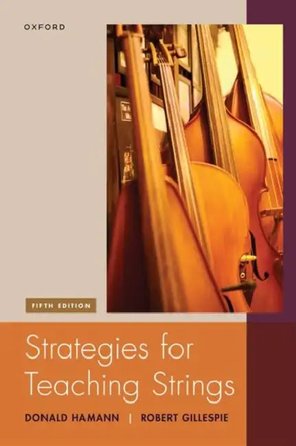 Strategies for Teaching Strings: Building a Successful String and Orchestra Program by Donald Hamann, Robert Gillespie