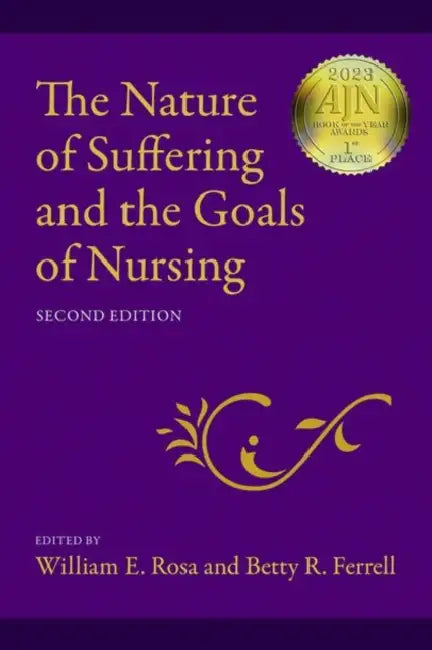 The Nature of Suffering and the Goals of Nursing by William E. Rosa, Betty R. Ferrell, Nessa Coyle