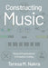 Constructing Music: Musical Explorations in Creative Coding by Teresa M. Nakra