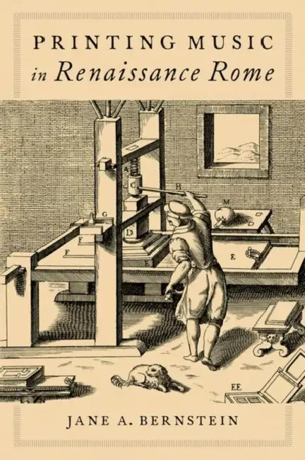 Printing Music in Renaissance Rome by Jane A. Bernstein