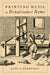 Printing Music in Renaissance Rome by Jane A. Bernstein