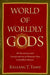 World of Worldly Gods: The Persistence and Transformation of Shamanic Bon in Buddhist Bhutan by Kelzang T. Tashi