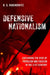 Defensive Nationalism: Explaining the Rise of Populism and Fascism in the 21st Century by B. S. Rabinowitz
