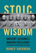 Stoic Wisdom: Ancient Lessons for Modern Resilience by Nancy Sherman