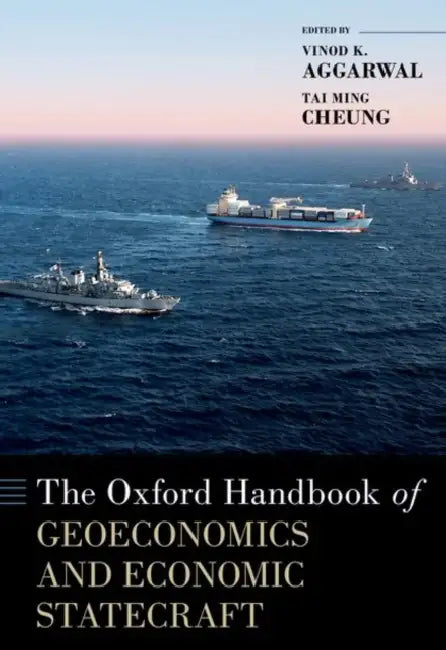 Oxford Handbook of Geoeconomics and Economic Statecraft by Vinod K. Aggarwal, Tai Ming Cheung