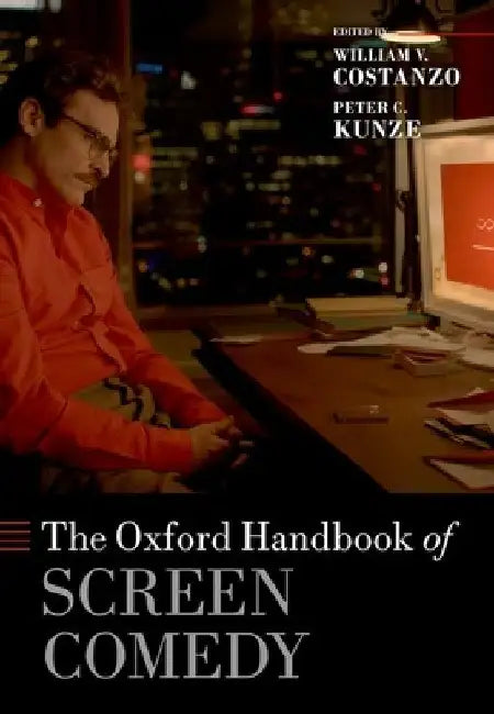 The Oxford Handbook of Screen Comedy by Peter C. Kunze