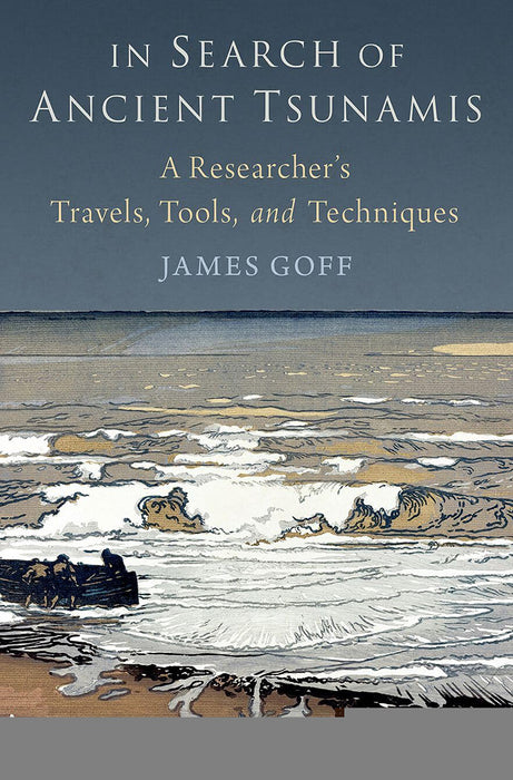 In Search of Ancient Tsunamis: A Researcher's Travels, Tools, and Techniques