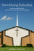 Sanctifying Suburbia: How the Suburbs Became the Promised Land for American Evangelicals by Brian J. Miller