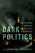 Dark Politics: The Personality of Politicians and the Future of Democracy by Alessandro Nai, Jürgen Maier