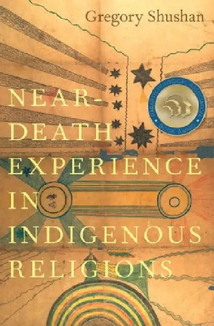 Near-Death Experience in Indigenous Religions by Gregory Shushan