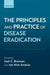 The Principles and Practice of Disease Eradication by Joel Breman, Jon Kim Andrus