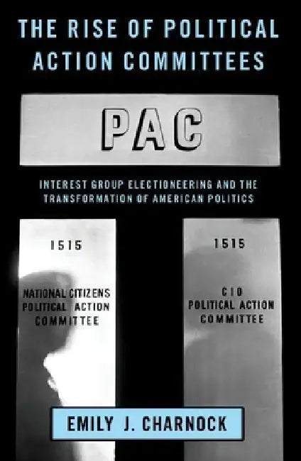 The Rise of Political Action Committees by Charnock