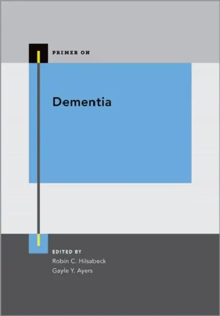 Dementia by Robin C. Hilsabeck, Gayle Y. Ayers
