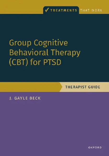 Group Cognitive Behavioral Therapy for PTSD by J. Gayle Beck