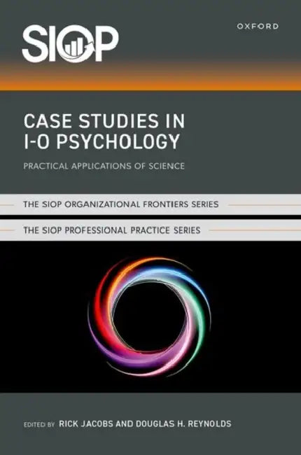 Case Studies in I-O Psychology: Practical Applications of Science by Rick Jacobs, Douglas H. Reynolds