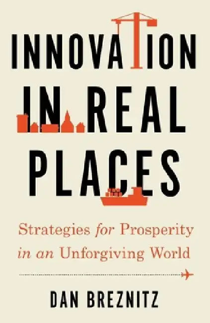 Innovation in Real Places by Breznitz