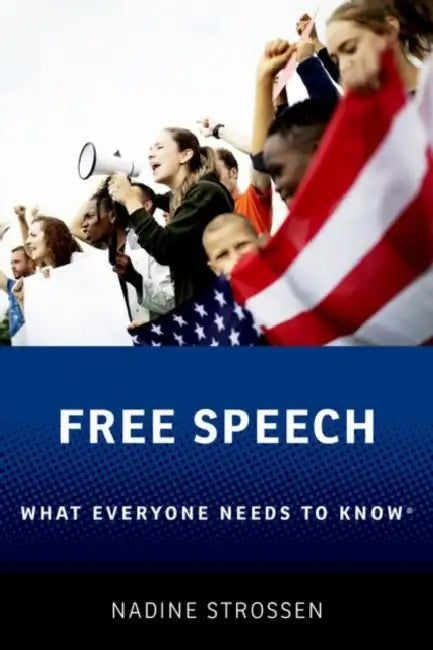 Free Speech: What Everyone Needs to Know by Nadine Strossen