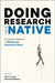 Doing Research as a Native: A Guide for Fieldwork in Illiberal and Repressive States by Kira D. Jumet, Merouan Mekouar