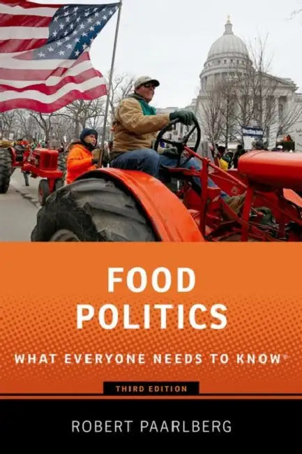 Food Politics: What Everyone Needs to Know by Robert Paarlberg