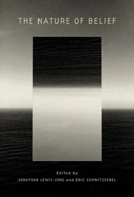 The Nature of Belief by Jonathan Lewis-Jong, Eric Schwitzgebel