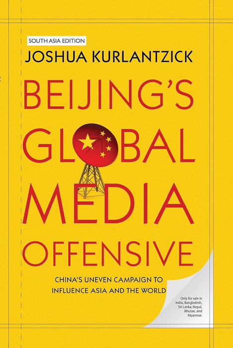 Beijing'S Global Media Offensive by Joshua Kurlantzick