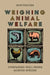Weighing Animal Welfare: Comparing Well-Being Across Species by Bob Fischer