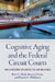 Cognitive Aging and the Federal Circuit Courts: How Senescence Influences the Law and Judges by Ryan C. Black