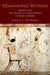 Demanding Witness: Women and the Trauma of Homecoming in Greek Tragedy by Erika L. Weiberg