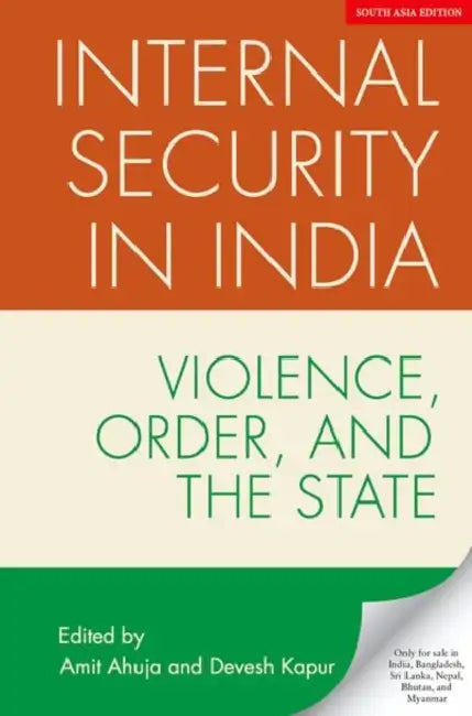Internal Security in India by Amit Ahuja, Devesh Kapur