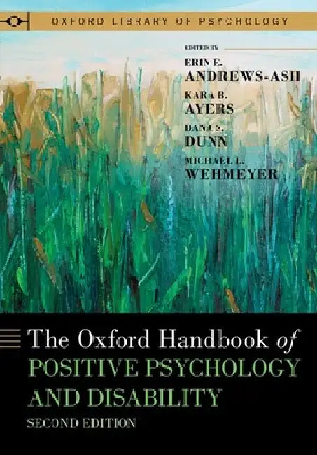 The Oxford Handbook of Positive Psychology and Disability by Erin E. Andrews-Ash, Kara B. Ayers, Dana S. Dunn