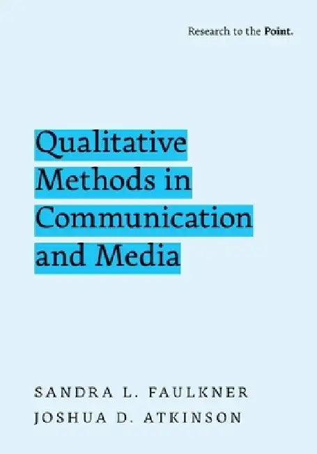 Qualitative Methods in Communication and Media by Faulkner