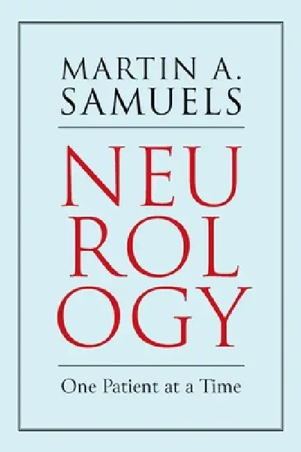 Neurology: One Patient at a Time by Martin A. Samuels