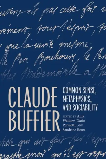 Claude Buffier: Common Sense, Metaphysics, and Sociability by Anik Waldow, Dario Perinetti, Sandrine Roux
