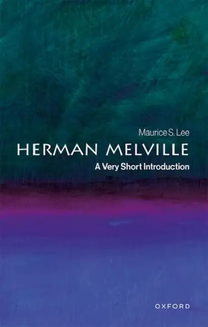 Herman Melville: A Very Short Introduction by Maurice S. Lee