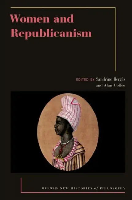 Women and Republicanism by Sandrine Bergès, Alan Coffee