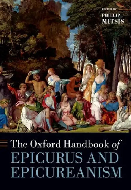 The Oxford Handbook of Epicurus and Epicureanism by Phillip Mitsis