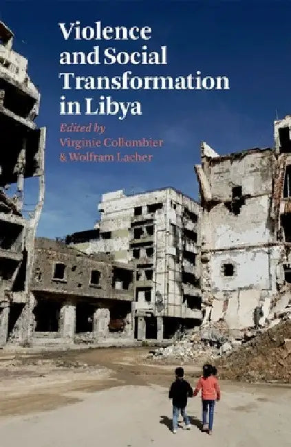 Violence and Social Transformation in Libya by Virginie Collombier
