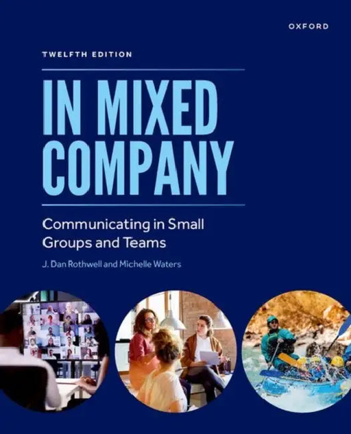 In Mixed Company: Communicating in Small Groups and Teams by J. Dan Rothwell, Michelle Waters
