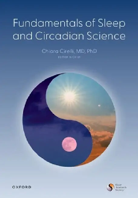 Fundamentals of Sleep and Circadian Science by Chiara Cirelli