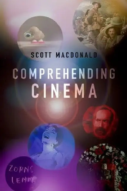 Comprehending Cinema by Scott MacDonald