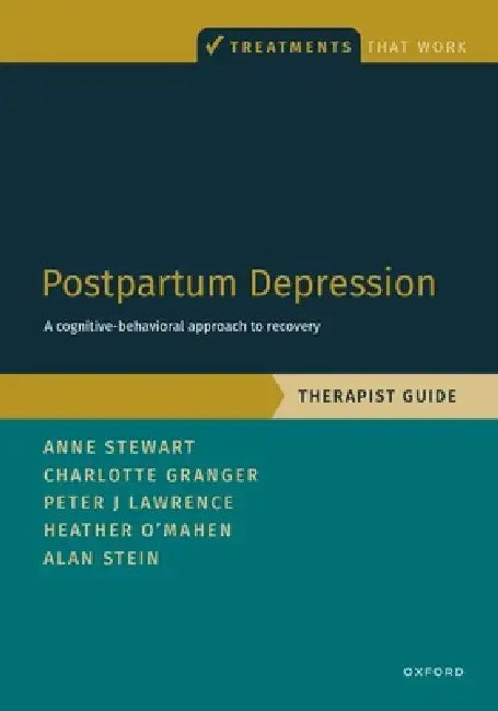 Postpartum Depression Therapist Guide: A Cognitive-Behavioral Approach to Recovery by Anne Stewart, Charlotte Granger, Peter J. Lawrence