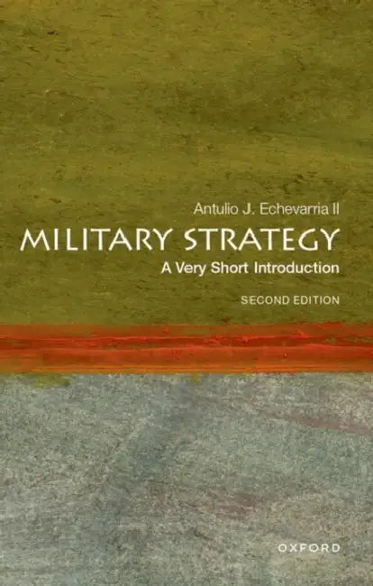 Military Strategy: A Very Short Introduction: Second Edition by Antulio J. Echevarria II