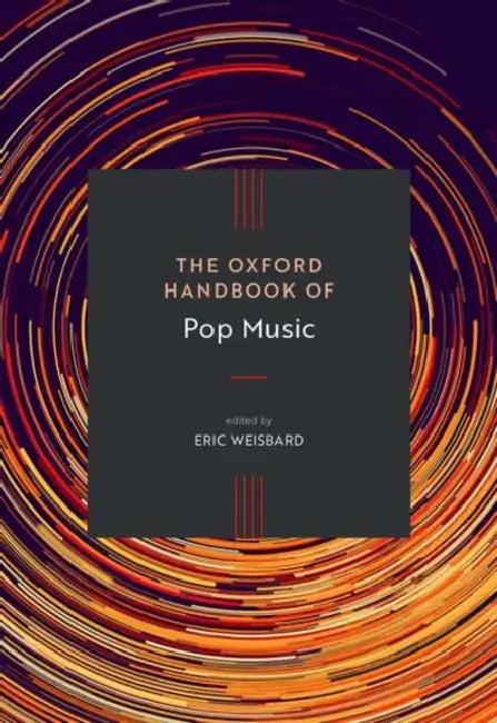 The Oxford Handbook of Pop Music by Eric Weisbard