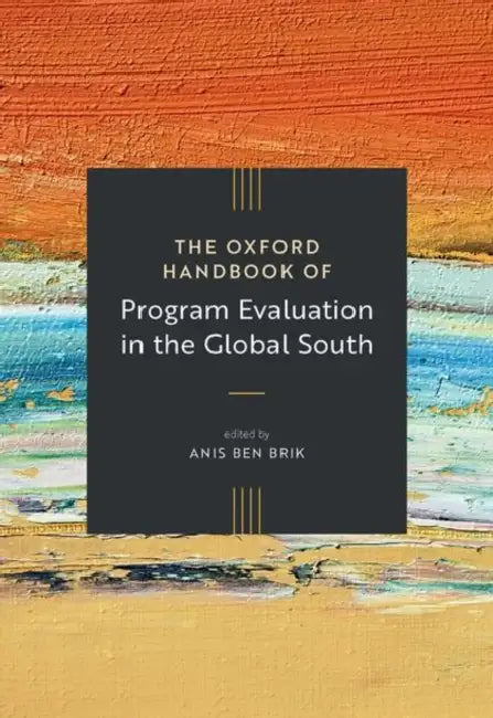 The Oxford Handbook of Program Evaluation in the Global South by Anis Ben Brik