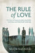 The Rule of Love: The Power of Presence for Reforming Health Institutions and Global Health Leadership by Thana C. de Campos-Rudinsky
